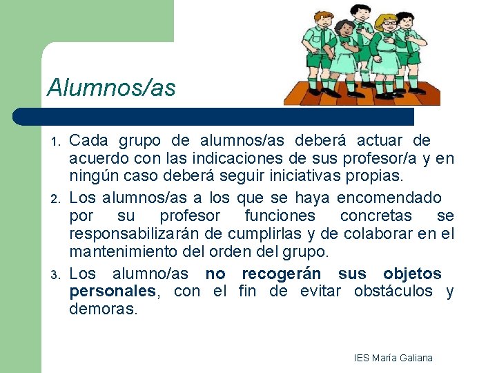 Alumnos/as 1. 2. 3. Cada grupo de alumnos/as deberá actuar de acuerdo con las