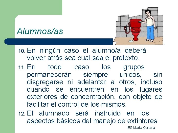 Alumnos/as 10. En ningún caso el alumno/a deberá volver atrás sea cual sea el