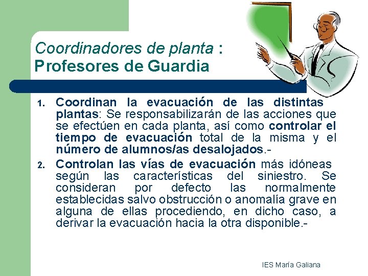 Coordinadores de planta : Profesores de Guardia 1. 2. Coordinan la evacuación de las