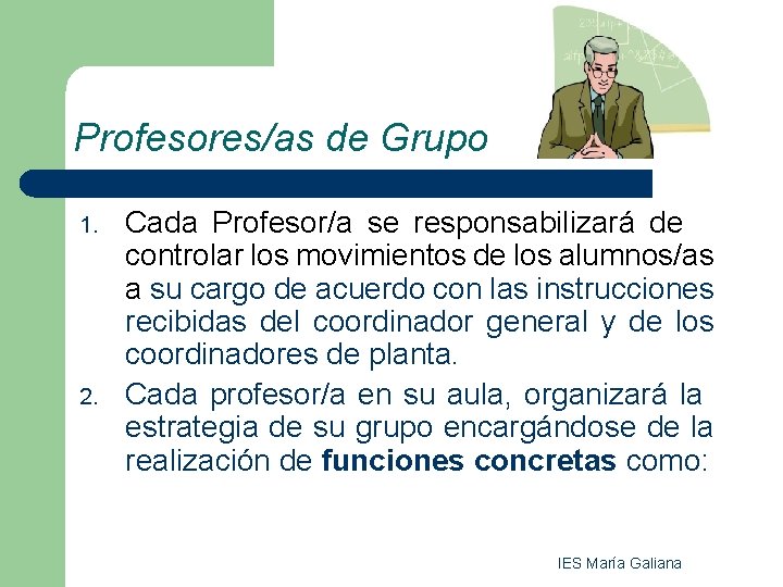 Profesores/as de Grupo 1. 2. Cada Profesor/a se responsabilizará de controlar los movimientos de