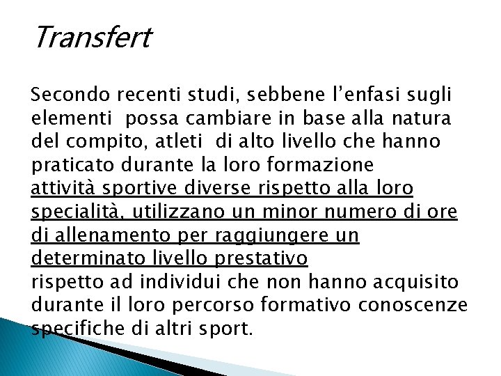 Transfert Secondo recenti studi, sebbene l’enfasi sugli elementi possa cambiare in base alla natura