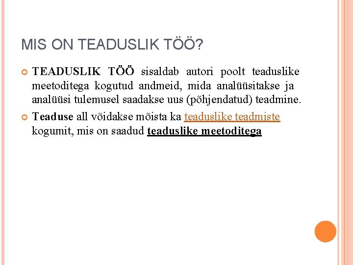 MIS ON TEADUSLIK TÖÖ? TEADUSLIK TÖÖ sisaldab autori poolt teaduslike meetoditega kogutud andmeid, mida