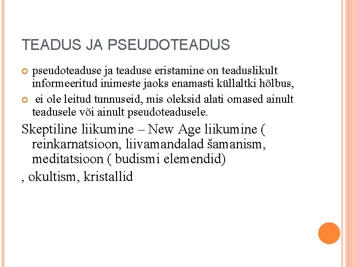 TEADUS JA PSEUDOTEADUS pseudoteaduse ja teaduse eristamine on teaduslikult informeeritud inimeste jaoks enamasti küllaltki