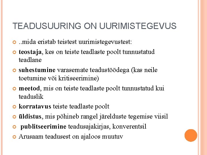 TEADUSUURING ON UURIMISTEGEVUS. . mida eristab teistest uurimistegevustest: teostaja, kes on teiste teadlaste poolt