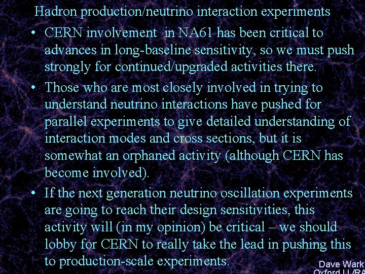 Hadron production/neutrino interaction experiments • CERN involvement in NA 61 has been critical to