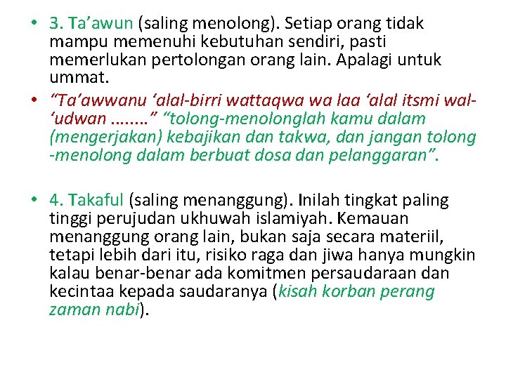  • 3. Ta’awun (saling menolong). Setiap orang tidak mampu memenuhi kebutuhan sendiri, pasti