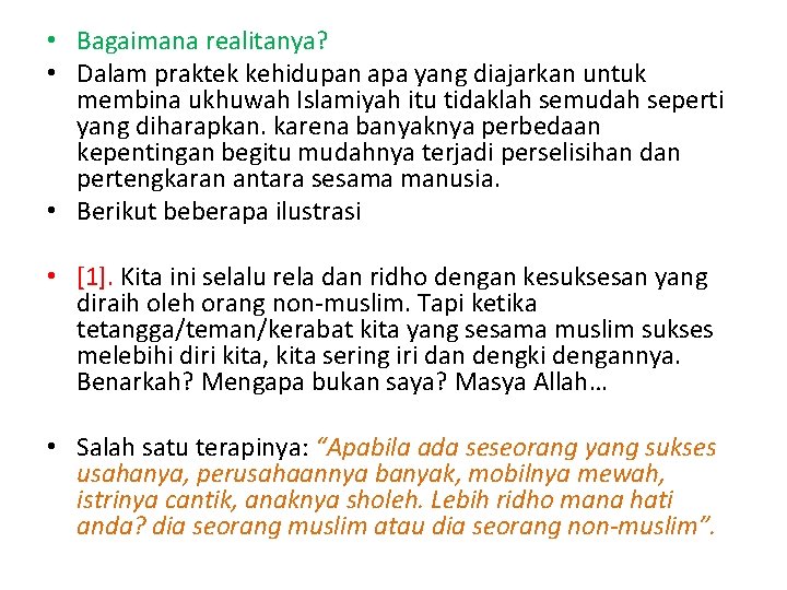  • Bagaimana realitanya? • Dalam praktek kehidupan apa yang diajarkan untuk membina ukhuwah