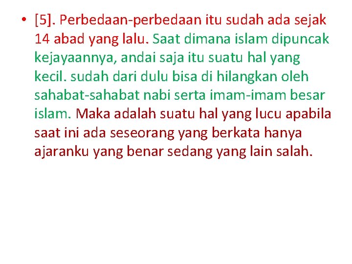  • [5]. Perbedaan-perbedaan itu sudah ada sejak 14 abad yang lalu. Saat dimana