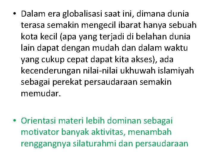  • Dalam era globalisasi saat ini, dimana dunia terasa semakin mengecil ibarat hanya