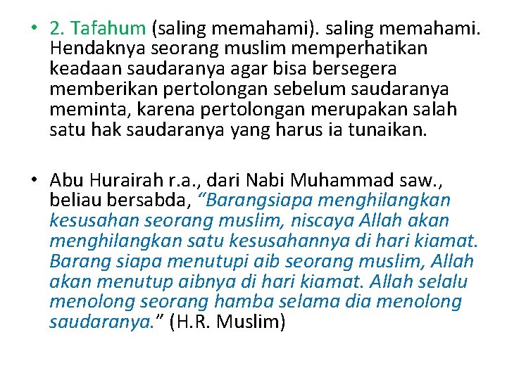  • 2. Tafahum (saling memahami). saling memahami. Hendaknya seorang muslim memperhatikan keadaan saudaranya