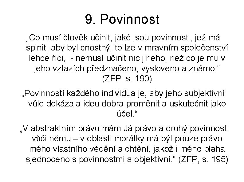 9. Povinnost „Co musí člověk učinit, jaké jsou povinnosti, jež má splnit, aby byl 9. Povinnost „Co musí člověk učinit, jaké jsou povinnosti, jež má splnit, aby byl
