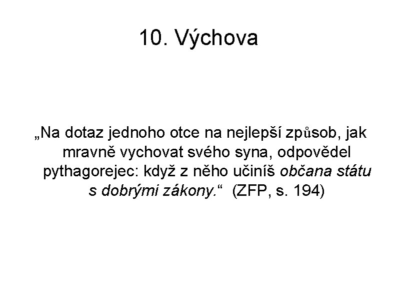 10. Výchova „Na dotaz jednoho otce na nejlepší způsob, jak mravně vychovat svého syna, 10. Výchova „Na dotaz jednoho otce na nejlepší způsob, jak mravně vychovat svého syna,