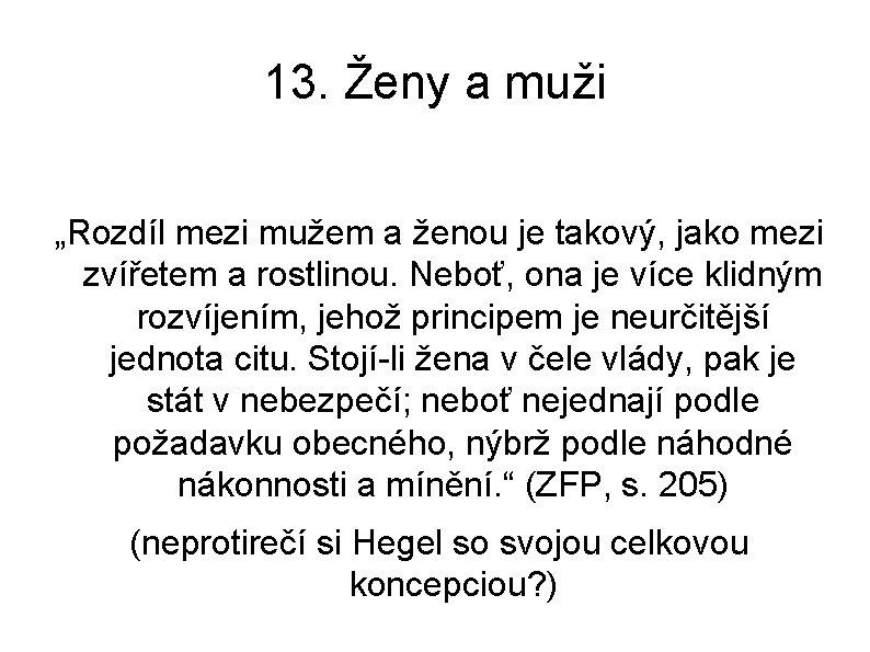 13. Ženy a muži „Rozdíl mezi mužem a ženou je takový, jako mezi zvířetem 13. Ženy a muži „Rozdíl mezi mužem a ženou je takový, jako mezi zvířetem