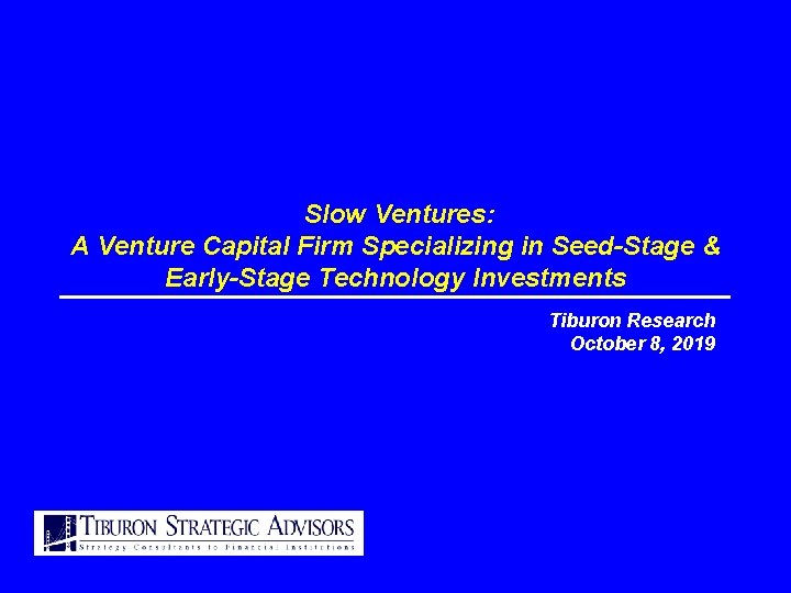 Slow Ventures: A Venture Capital Firm Specializing in Seed-Stage & Early-Stage Technology Investments Tiburon