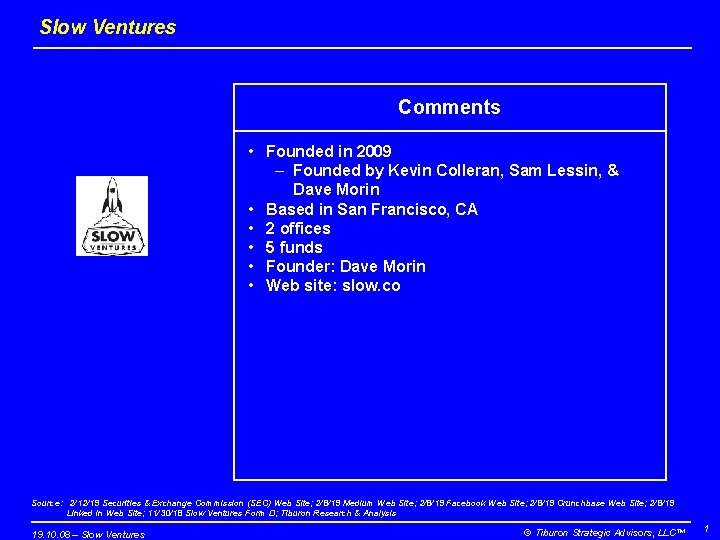 Slow Ventures Comments • Founded in 2009 – Founded by Kevin Colleran, Sam Lessin,