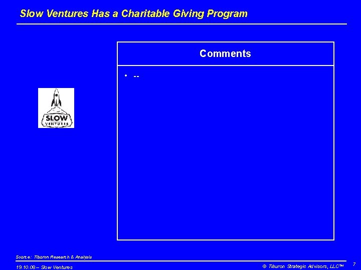 Slow Ventures Has a Charitable Giving Program Comments • -- Source: Tiburon Research &