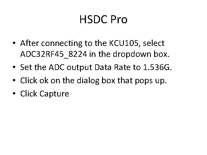 HSDC Pro • After connecting to the KCU 105, select ADC 32 RF 45_8224