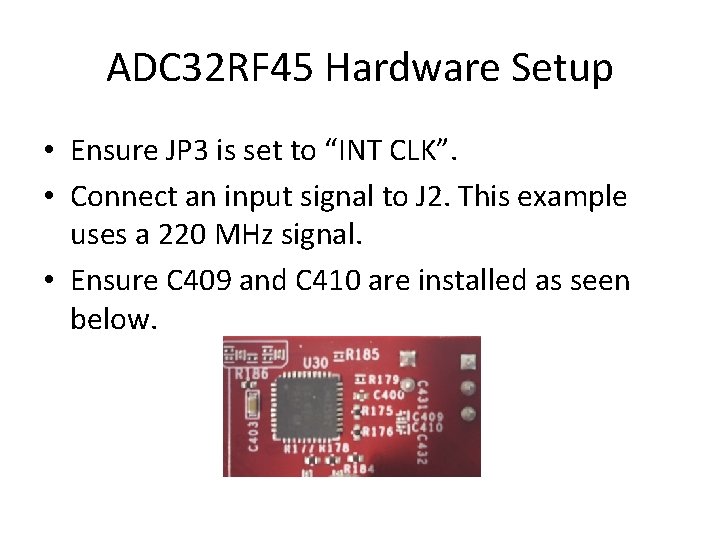 ADC 32 RF 45 Hardware Setup • Ensure JP 3 is set to “INT