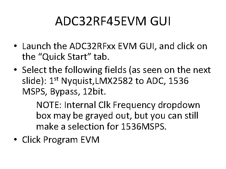 ADC 32 RF 45 EVM GUI • Launch the ADC 32 RFxx EVM GUI,