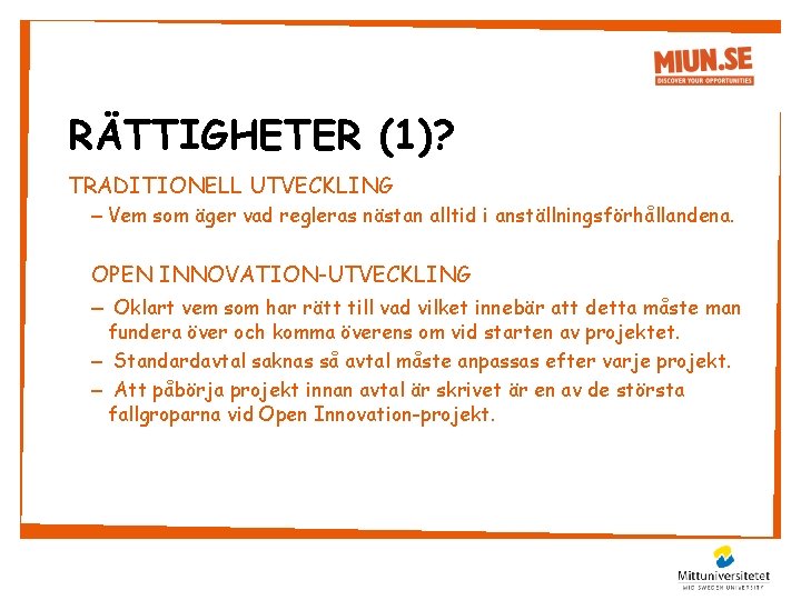 RÄTTIGHETER (1)? TRADITIONELL UTVECKLING – Vem som äger vad regleras nästan alltid i anställningsförhållandena.