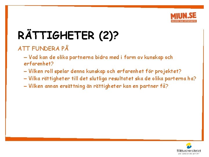 RÄTTIGHETER (2)? ATT FUNDERA PÅ – Vad kan de olika partnerna bidra med i