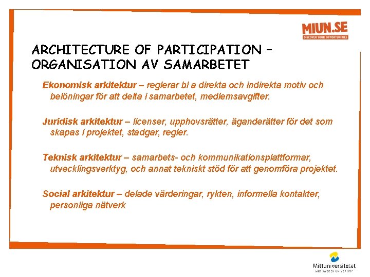 ARCHITECTURE OF PARTICIPATION – ORGANISATION AV SAMARBETET Ekonomisk arkitektur – reglerar bl a direkta