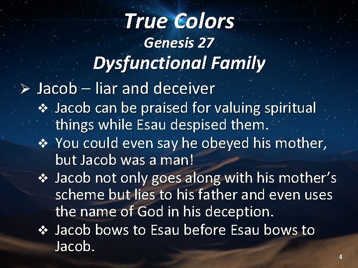 True Colors Genesis 27 Dysfunctional Family Ø Jacob – liar and deceiver Jacob can True Colors Genesis 27 Dysfunctional Family Ø Jacob – liar and deceiver Jacob can