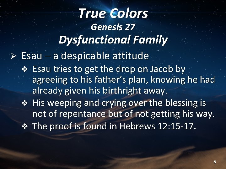True Colors Genesis 27 Dysfunctional Family Ø Esau – a despicable attitude Esau tries True Colors Genesis 27 Dysfunctional Family Ø Esau – a despicable attitude Esau tries