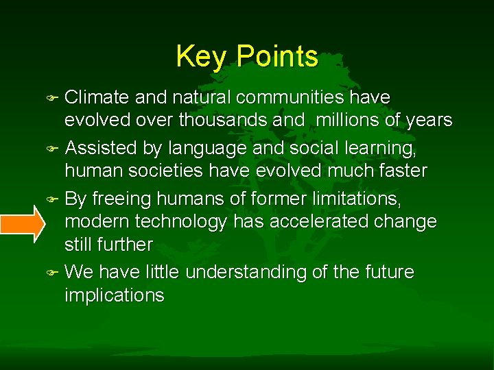 Key Points F Climate and natural communities have evolved over thousands and millions of