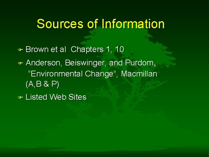 Sources of Information F Brown et al Chapters 1, 10 F Anderson, Beiswinger, and