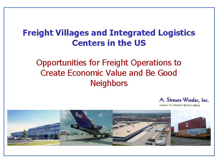 Freight Villages and Integrated Logistics Centers in the US Opportunities for Freight Operations to