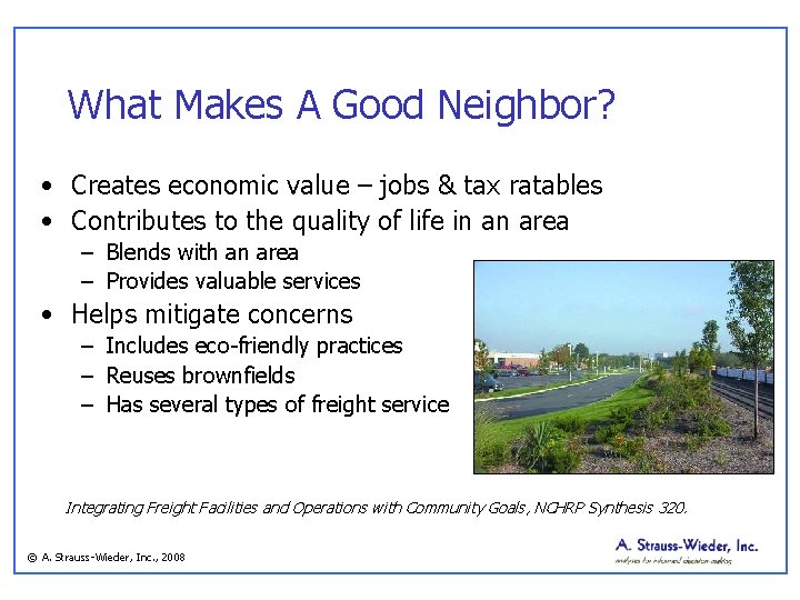 What Makes A Good Neighbor? • Creates economic value – jobs & tax ratables