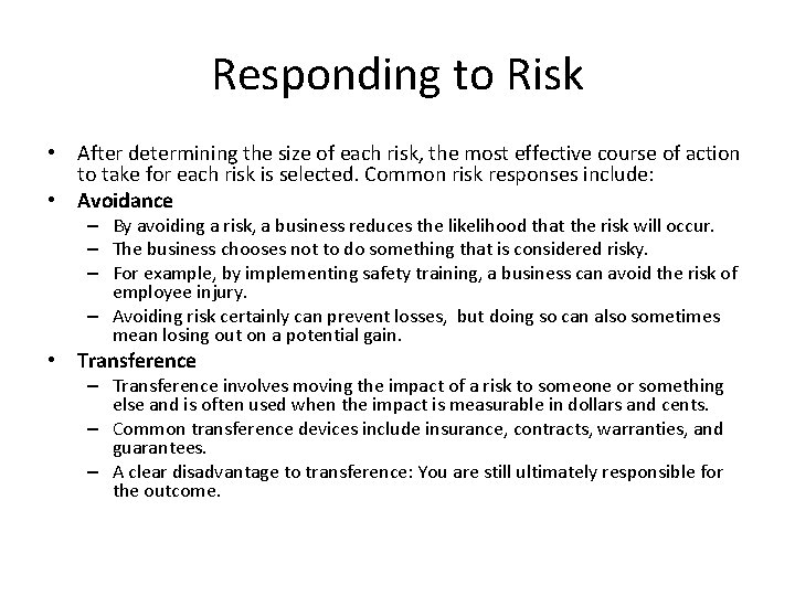 Responding to Risk • After determining the size of each risk, the most effective