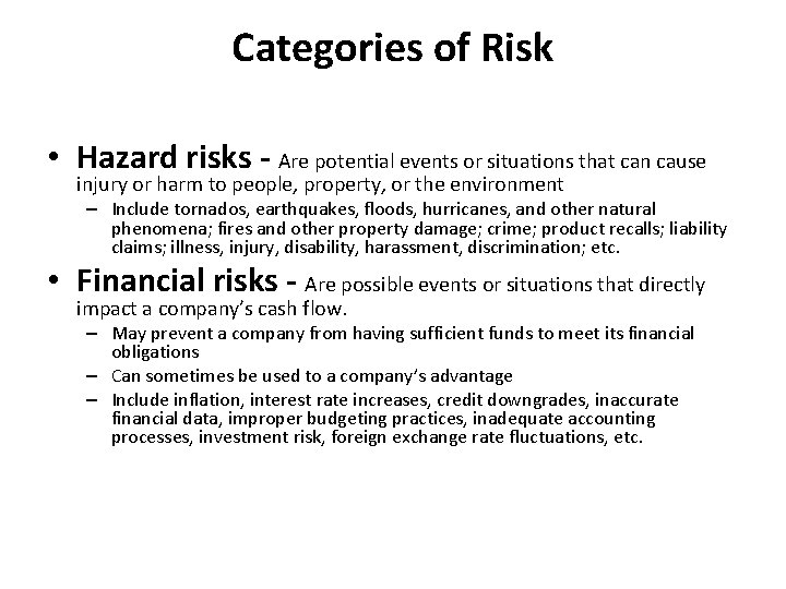 Categories of Risk • Hazard risks - Are potential events or situations that can