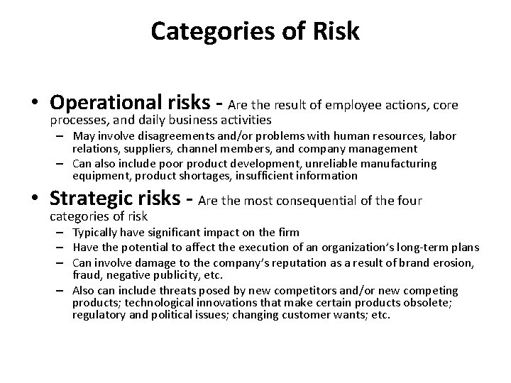 Categories of Risk • Operational risks - Are the result of employee actions, core