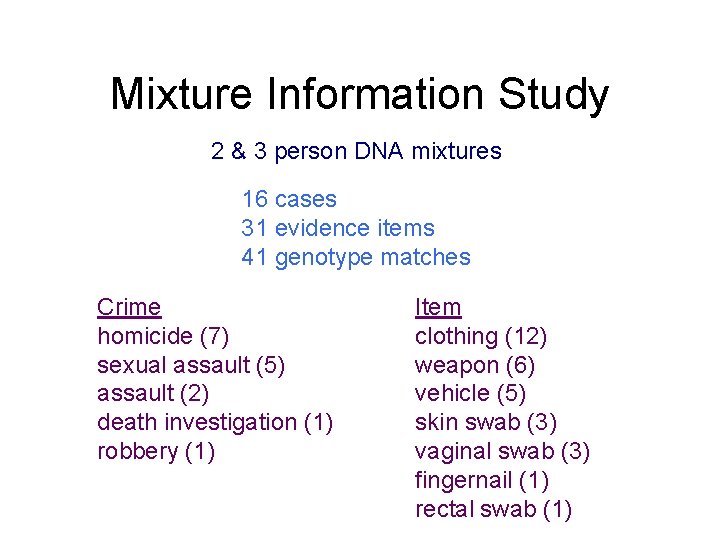 Mixture Information Study 2 & 3 person DNA mixtures 16 cases 31 evidence items