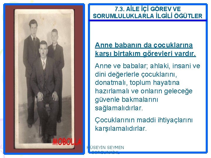 7. 3. AİLE İÇİ GÖREV VE SORUMLULUKLARLA İLGİLİ ÖĞÜTLER Anne babanın da çocuklarına karşı