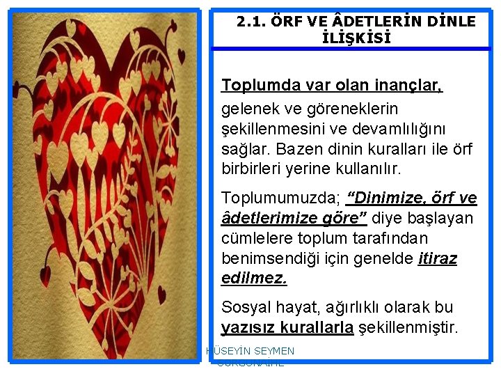 2. 1. ÖRF VE DETLERİN DİNLE İLİŞKİSİ Toplumda var olan inançlar, gelenek ve göreneklerin