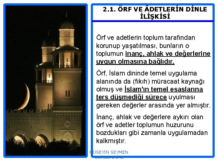 2. 1. ÖRF VE DETLERİN DİNLE İLİŞKİSİ Örf ve adetlerin toplum tarafından korunup yaşatılması,