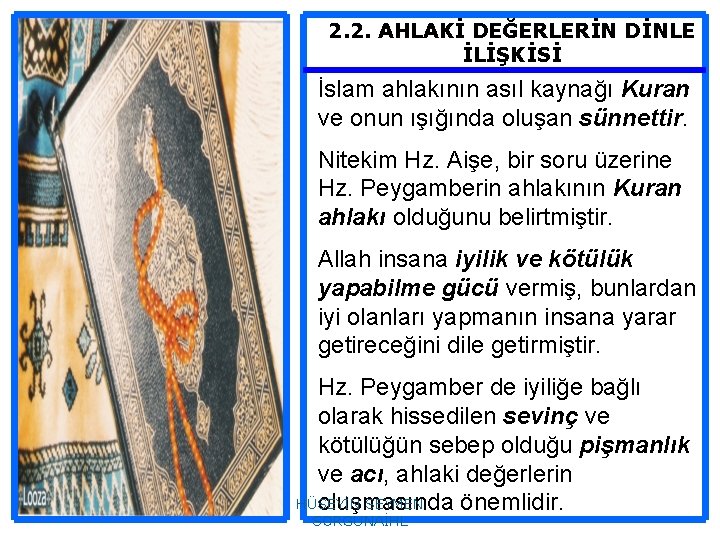 2. 2. AHLAKİ DEĞERLERİN DİNLE İLİŞKİSİ İslam ahlakının asıl kaynağı Kuran ve onun ışığında