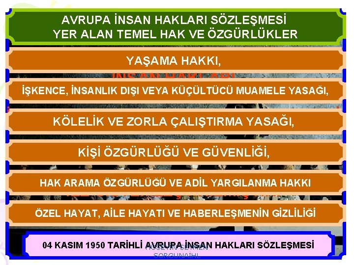 AVRUPA İNSAN HAKLARI SÖZLEŞMESİ YER ALAN TEMEL HAK VE ÖZGÜRLÜKLER YAŞAMA HAKKI, İNSAN HAKLARI,