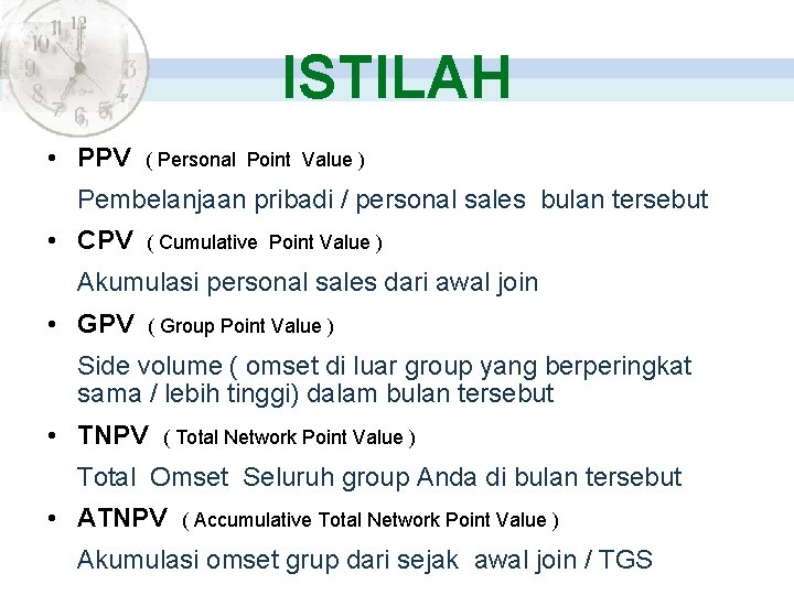 ISTILAH • PPV ( Personal Point Value ) Pembelanjaan pribadi / personal sales bulan