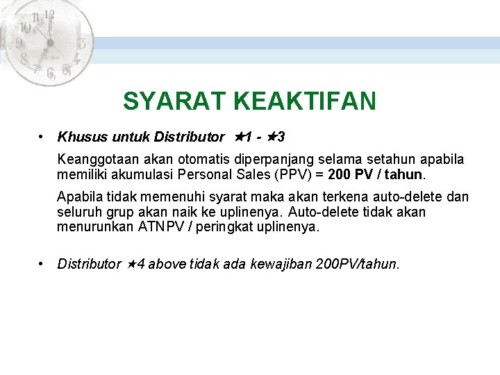 SYARAT KEAKTIFAN • Khusus untuk Distributor 1 - 3 Keanggotaan akan otomatis diperpanjang selama