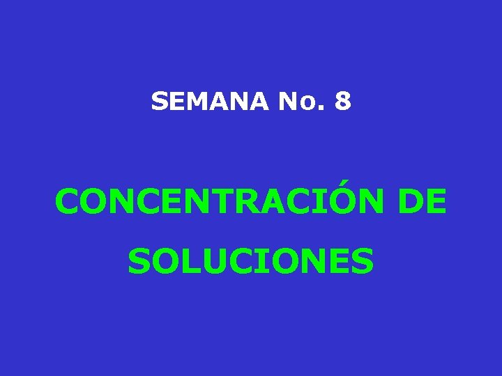 SEMANA No. 8 CONCENTRACIÓN DE SOLUCIONES 