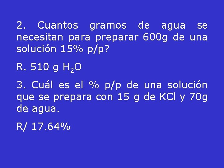2. Cuantos gramos de agua se necesitan para preparar 600 g de una solución