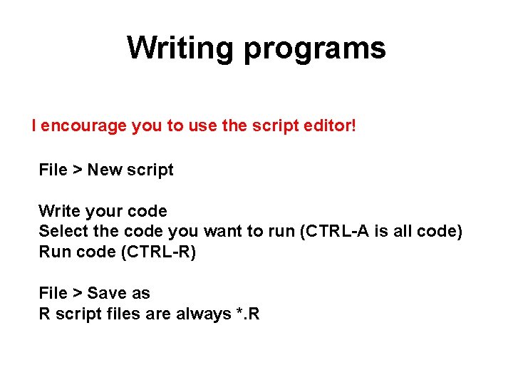 Writing programs I encourage you to use the script editor! File > New script Writing programs I encourage you to use the script editor! File > New script