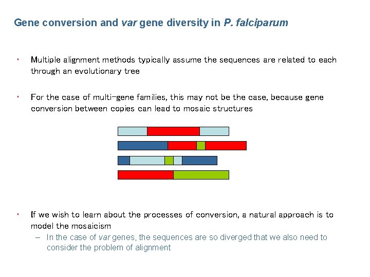 Gene conversion and var gene diversity in P. falciparum • Multiple alignment methods typically