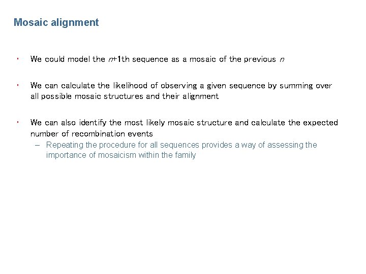 Mosaic alignment • We could model the n+1 th sequence as a mosaic of