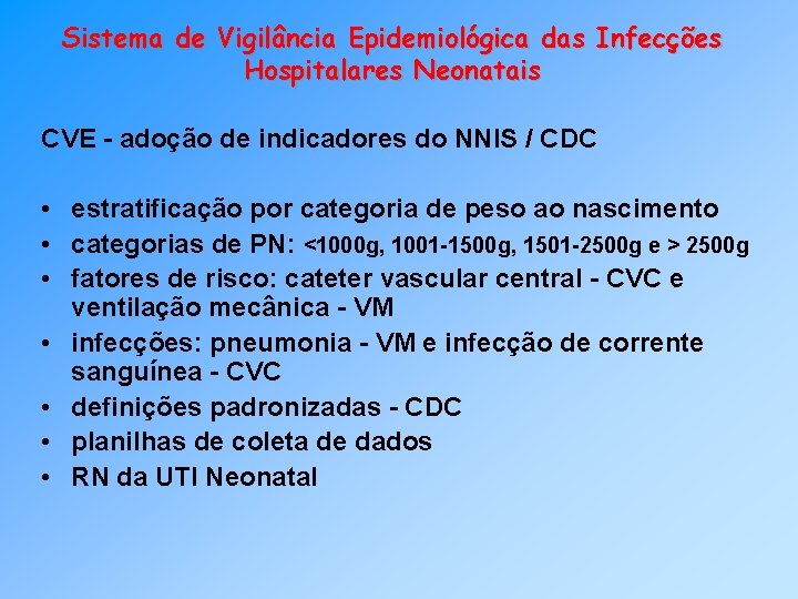 Sistema de Vigilância Epidemiológica das Infecções Hospitalares Neonatais CVE - adoção de indicadores do