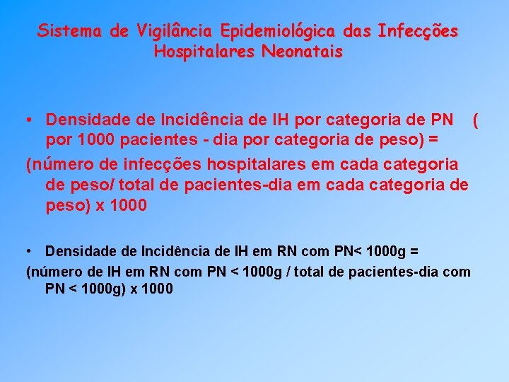 Sistema de Vigilância Epidemiológica das Infecções Hospitalares Neonatais • Densidade de Incidência de IH